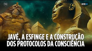 Javé, a Esfinge e a Construção dos Protocolos da Consciência - PALESTRA COMPLETA (Jan Val Ellam)