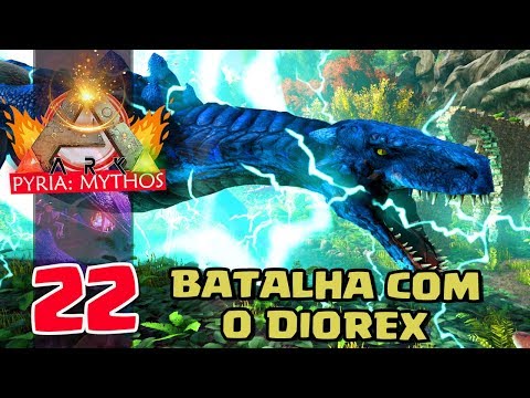 Batalha com o Diorex! - Ark Pyria: Mythos Evolved #22
