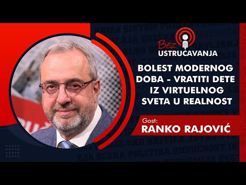 BEZ USTRUČAVANJA - Ranko Rajović: Bolest modernog doba - vratiti dete iz virtuelnog sveta u realnost