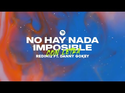 No hay nada imposible - Redimi2 ft. Danny Gokey (con letra)