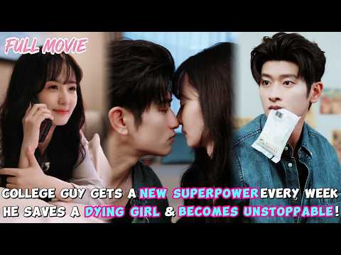 A Guy Gets a New Superpower Every Week【FULL】He Saves a Dying Girl & Becomes Unstoppable!#cdrama