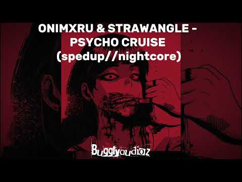 ONIMXRU & STRAWANGLE - PSYCHO CRUISE (spedup//nightcore)