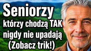 Seniorzy chodzą tak i NIGDY nie upadają! 6 trików, które ratują życie
