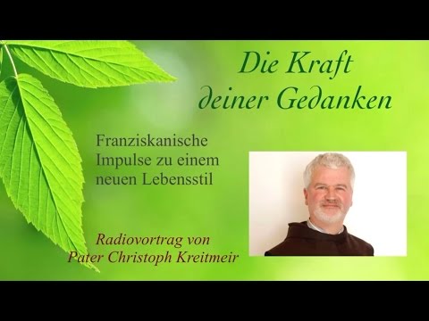 Die Kraft deiner Gedanken - Vortrag von Pater Christoph