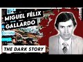Miguel Félix Gallardo The Dark Story