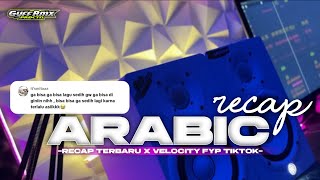Download lagu DJ RECAP ARABIC V10 X VELOCITY  || VIRAL TIKTOK TERBARU mp3