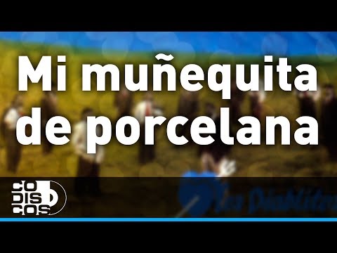 Mi Muñequita De Porcelana, Los Diablitos - Audio