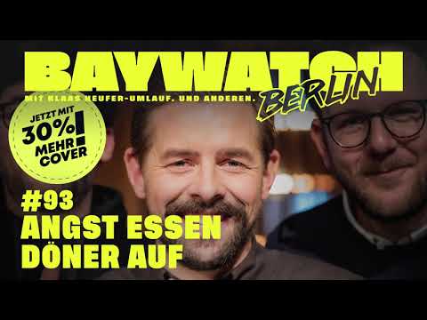 Angst essen Döner auf | Folge 93 | Baywatch Berlin - Der Podcast