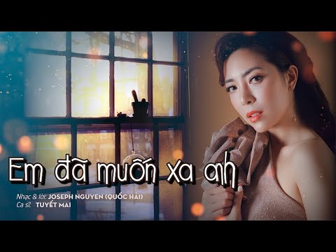 Em đã muốn xa anh - Tuyết Mai