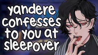Yandere Confesses to You at a Sleepover [ASMR] [Friends to Lovers] [Possessive] [Best Friend] [RP]