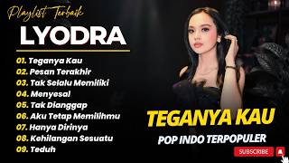 Download lagu LYODRA - TEGANYA KAU - PESAN TERAKHIR - TAK SEALALU MEMILIKI || LAGU POP TERPOPULER 2026 mp3