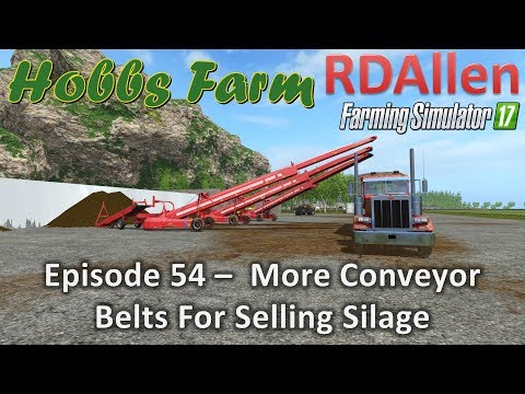 Farming Simulator 17 Hobbs Farm E54 -  More Conveyor Belts for Selling Silage