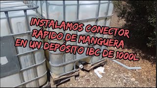 Instalamos conector rapido de manguera,en un depósito IBC de 1000 litros😉