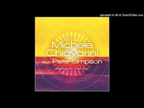 Michele Chiavarini feat. Pete Simpson - Staring At The Sun (Michele Chiavarini Remix)