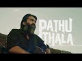 Pathu Thala Bgm Silambarasan TRA R Rahman Gautham Karthik Obeli N Krishna