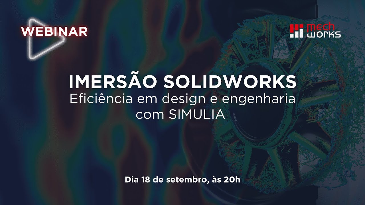 Imersão SOLIDWORKS: Eficiência em Design e Engenharia com SIMULIA | 18/09