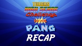 Tubers High Score Challenge - Super Pang recap