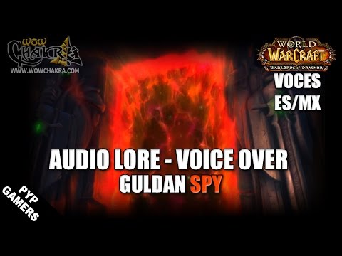 Audio Lore Voice Over: Guldan Spy (ES/MX) Warlords of Draenor