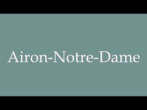 How to Pronounce ''Airon-Notre-Dame'' Correctly in French