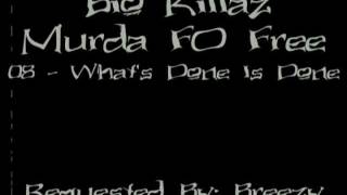 Bio Killaz - Murda Fo Free - 08 - What&#39;s Done Is Done