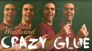Josh Woodward: &quot;Crazy Glue&quot; (Official Video)