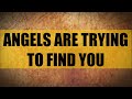 ANGELS ARE TRYING TO FIND YOU!🙏Angel Message