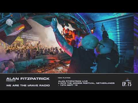 We Are The Brave Radio 075 - Alan Fitzpatrick @ Into The Woods Festival - Sept 19