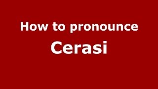 How to pronounce Cerasi
