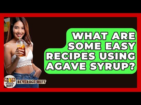 What Are Some Easy Recipes Using Agave Syrup? - Beverage Buff