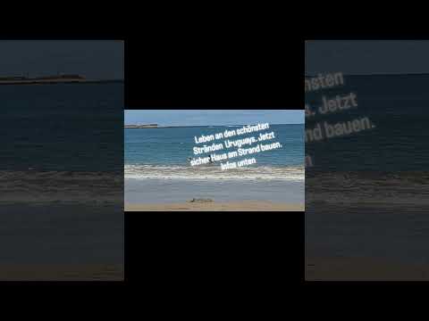 Haus Bauen strandnah in Uruguay: La Paloma & Rocha der Geheimtipp! 🏖️