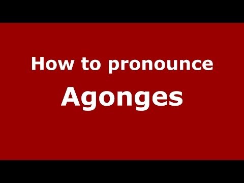 How to Pronounce Agonges - PronounceNames.com