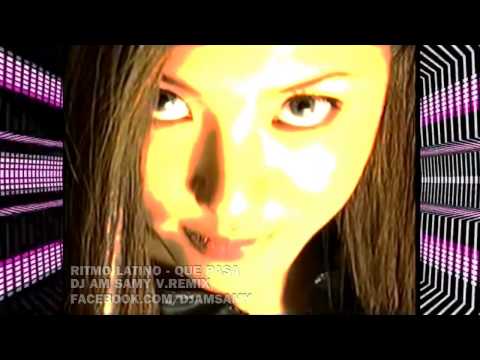 Ritmo Latino - Que Pasa (DJ Am Samy V.Remix)