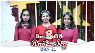 SOON IT WILL BE CHRISTMAS DAY - DAY 21