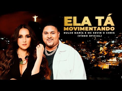 RELEASED 2021 MC Kevin O Chris, Dulce María - Ela Tá Movimentando