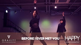 BEFORE I EVER MET YOU - BANKS | HAPPY CHOREOGRAPHY