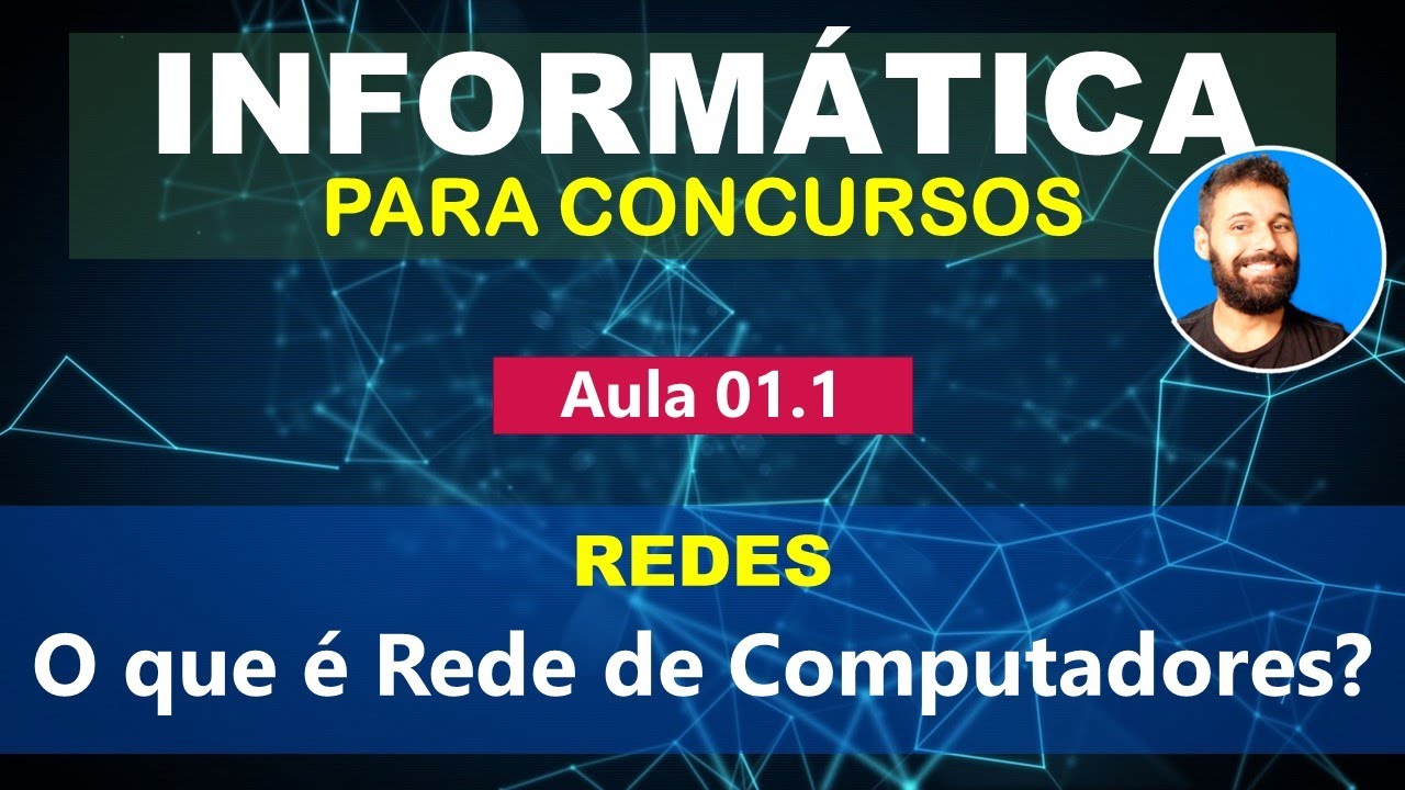 Informática para Concursos - Aula 01.1 - Redes - Redes de Computadores