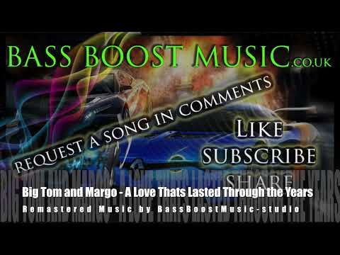 🎼👌Big Tom and Margo - A Love Thats Lasted Through the Years - Remaster (BassBoostMusic-studio)