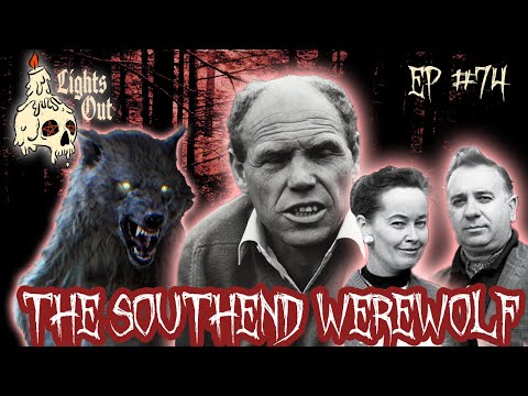 Warren Files: The Exorcism Of The Southend Werewolf - Lights Out Podcast #74