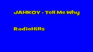 JAHKOY - Tell Me Why