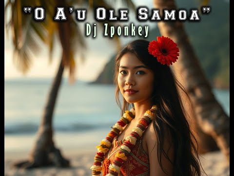 DJ ZPONKEY - O A'u Ole Samoa (Aggie Su'a) Remix