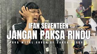 Download lagu IFAN SEVENTEEN - JANGAN PAKSA RINDU (BEDA) | PROG METAL COVER by Sanca Records mp3 Download lagu IFAN SEVENTEEN - JANGAN PAKSA RINDU (BEDA) | PROG METAL COVER by Sanca Records mp3