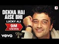 Lucky Ali - Dekha Hai Aise Bhi