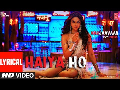 LYRICAL: Haiya Ho | Marjaavaan | Sidharth M, Rakul Preet | Tulsi Kumar, Jubin Nautiyal ,Tanishk B