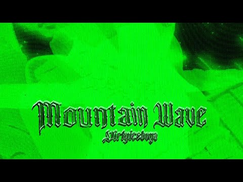 Dirtyiceboyz - MOUNTAIN W4V3