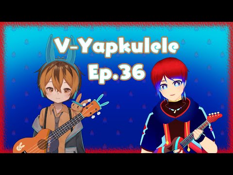 VOD: V-Yapkulele Ep.36 feat. @Cocobun