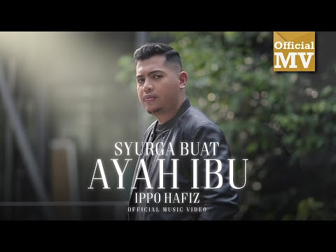 Ippo Hafiz - Syurga Buat Ayah Ibu (Official Music Video)