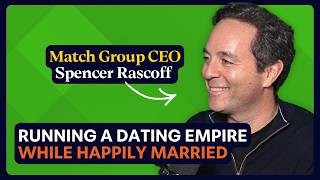 Why this CEO uses dating apps despite being married (Match CEO Spencer Rascoff) | Masters of Scale