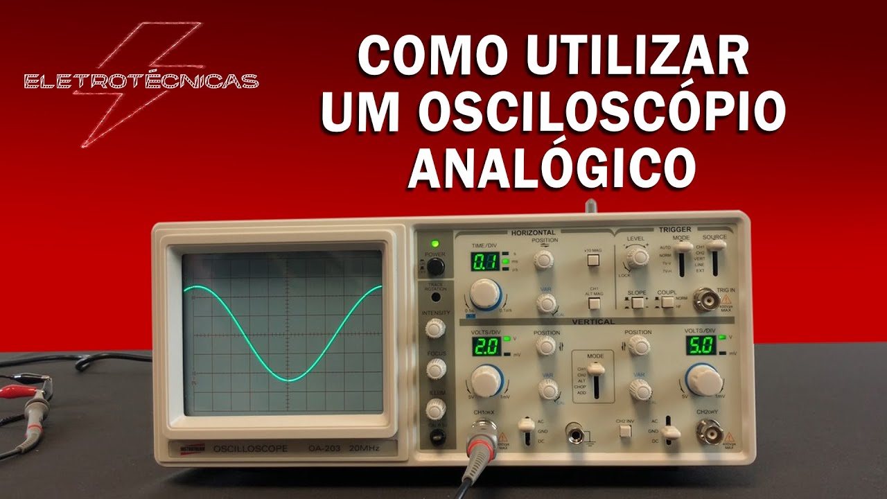 Como utilizar um Osciloscópio Analógico