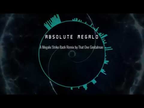 Absolute Megalo (A Megalo Strikes Back Remix)