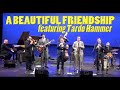 LIVE! A Beautiful Friendship feat. Tardo Hammer